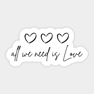 ALL WE NEED IS LOVE Sticker